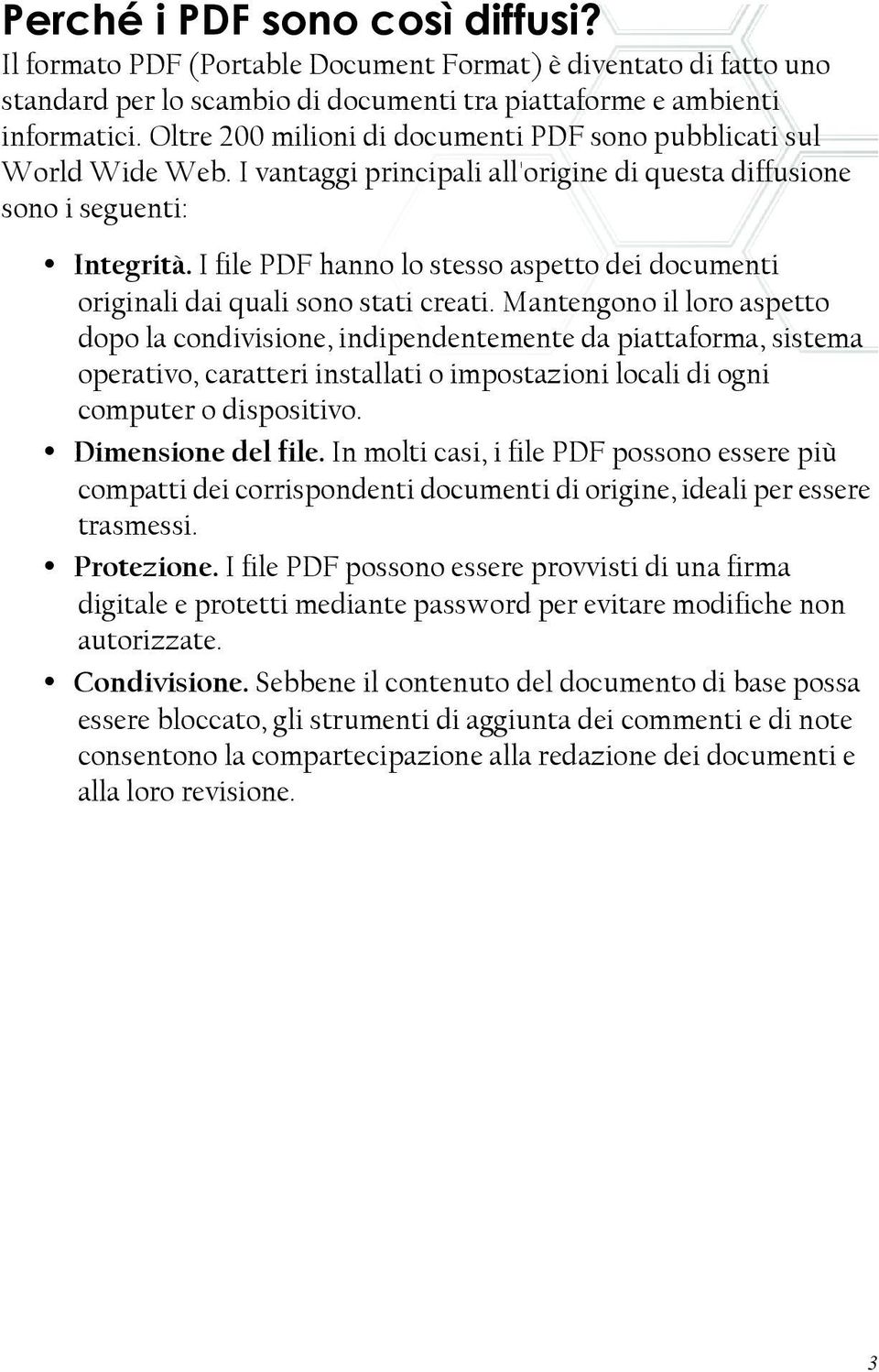 I file PDF hanno lo stesso aspetto dei documenti originali dai quali sono stati creati.