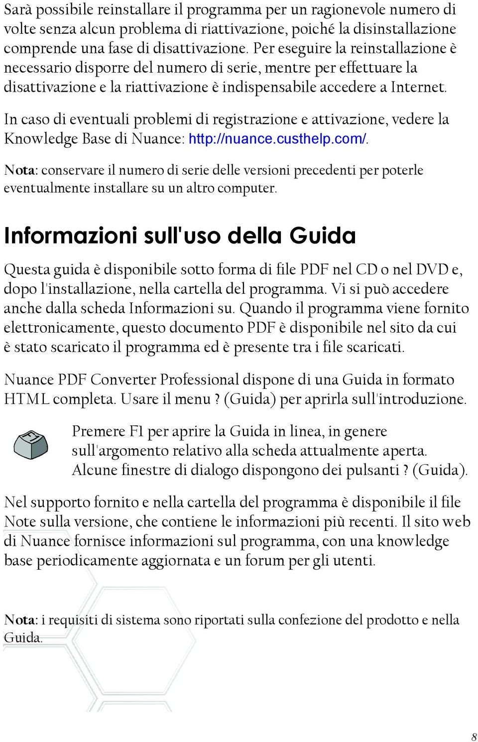 In caso di eventuali problemi di registrazione e attivazione, vedere la Knowledge Base di Nuance: http://nuance.custhelp.com/.