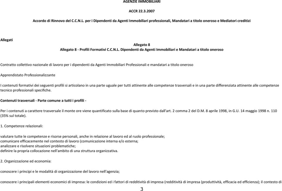 Dipendenti da Agenti Immobiliari e Mandatari a titolo oneroso Contratto collettivo nazionale di lavoro per i dipendenti da Agenti Immobiliari Professionali e mandatari a titolo oneroso Apprendistato