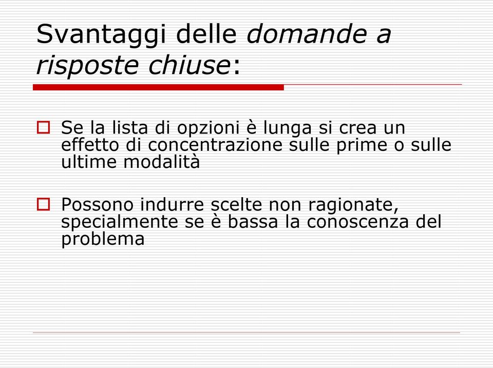 prime o sulle ultime modalità Possono indurre scelte non