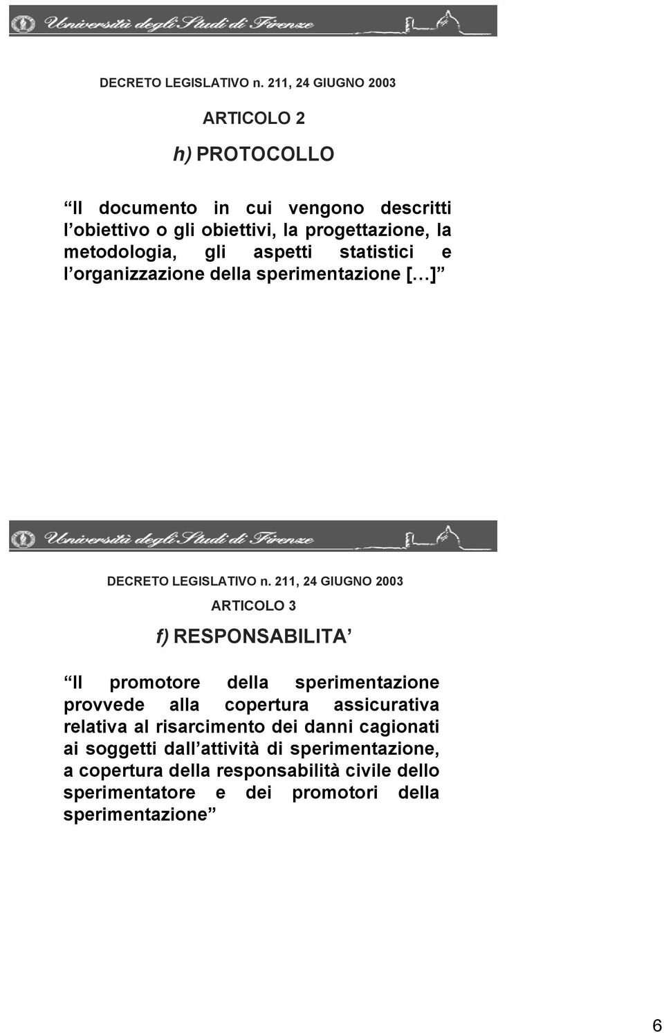 metodologia, gli aspetti statistici e l organizzazione della sperimentazione [ ]  211, 24 GIUGNO 2003 ARTICOLO 3 f) RESPONSABILITA Il