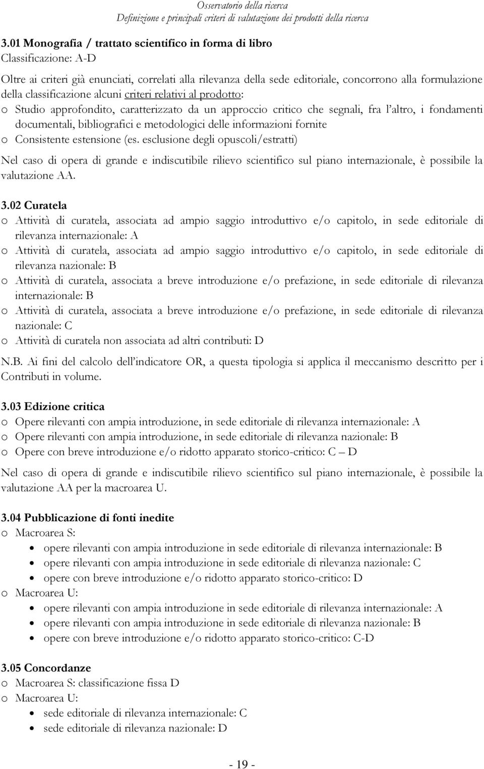 delle informazioni fornite o Consistente estensione (es.