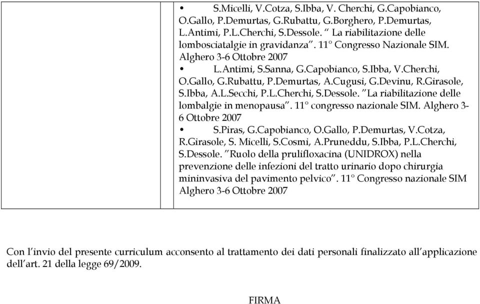 Dessole. La riabilitazione delle lombalgie in menopausa. 11 congresso nazionale SIM. Alghero 3-6 Ottobre 2007 S.Piras, G.Capobianco, O.Gallo, P.Demurtas, V.Cotza, R.Girasole, S. Micelli, S.Cosmi, A.