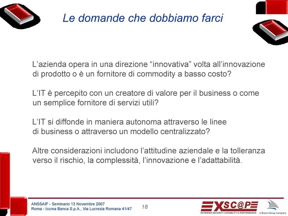 L IT è percepito con un creatore di valore per il business o come un semplice fornitore di servizi utili?