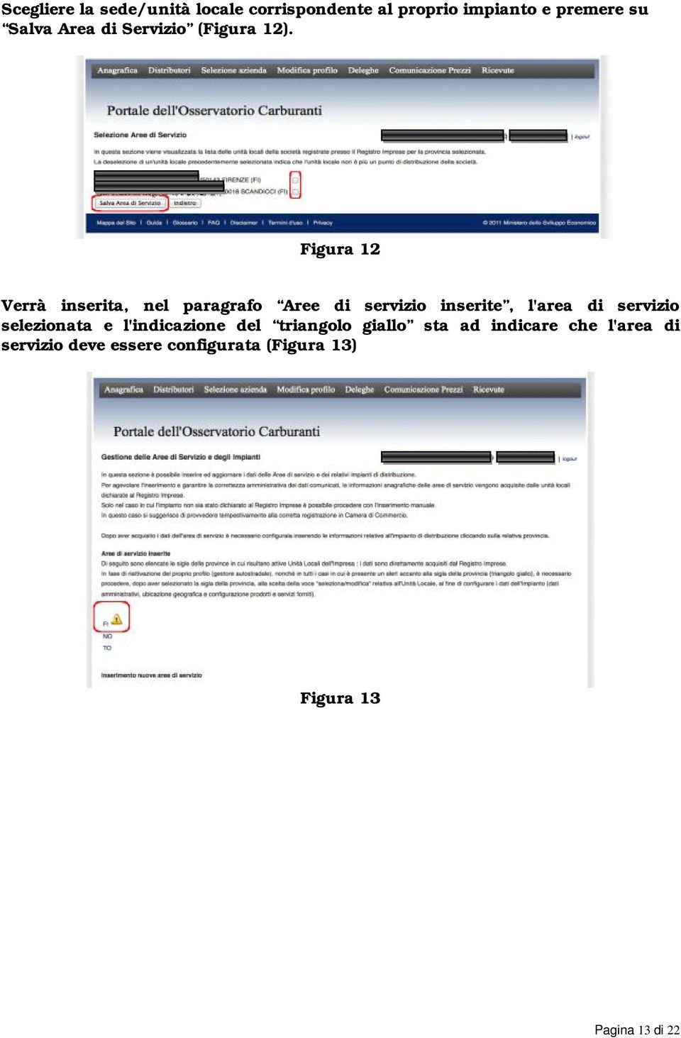 Figura 12 Verrà inserita, nel paragrafo Aree di servizio inserite, l'area di servizio