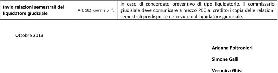 comunicare a mezzo PEC ai creditori copia delle relazioni semestrali predisposte e