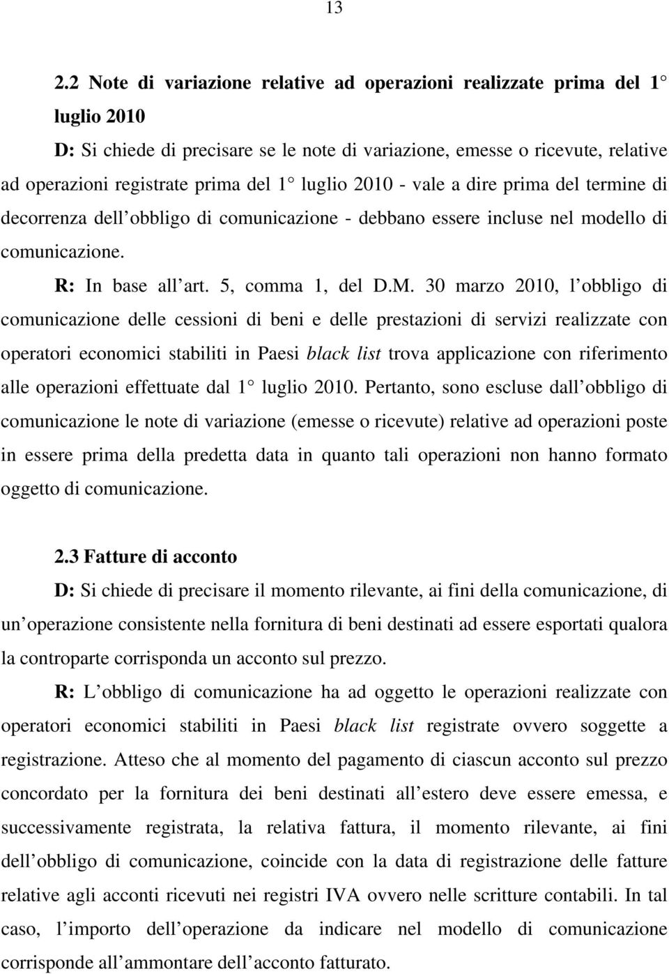 30 marzo 2010, l obbligo di comunicazione delle cessioni di beni e delle prestazioni di servizi realizzate con operatori economici stabiliti in Paesi black list trova applicazione con riferimento