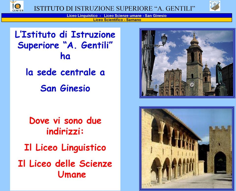 Gentili ha la sede centrale a San Ginesio Liceo Linguistico - Liceo
