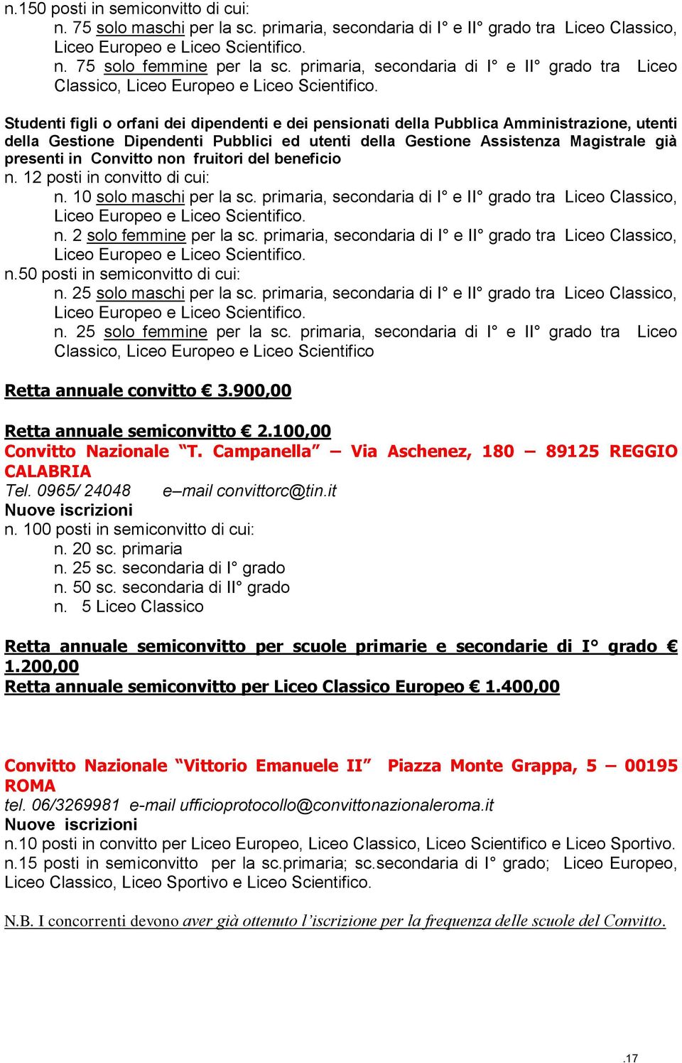 primaria, secondaria di I e II grado tra Liceo Classico, Liceo Europeo e Liceo Scientifico. n. 2 solo femmine per la sc.