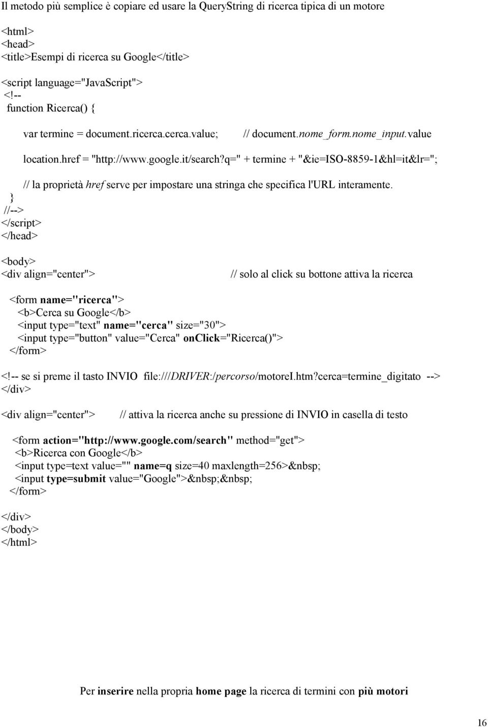 q=" + termine + "&ie=iso-8859-1&hl=it&lr="; // la proprietà href serve per impostare una stringa che specifica l'url interamente.