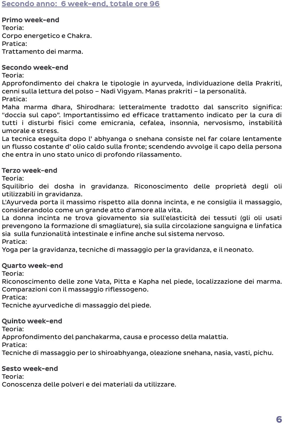 Maha marma dhara, Shirodhara: letteralmente tradotto dal sanscrito significa: "doccia sul capo.