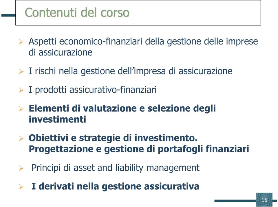 valutazione e selezione degli investimenti Obiettivi e strategie di investimento.