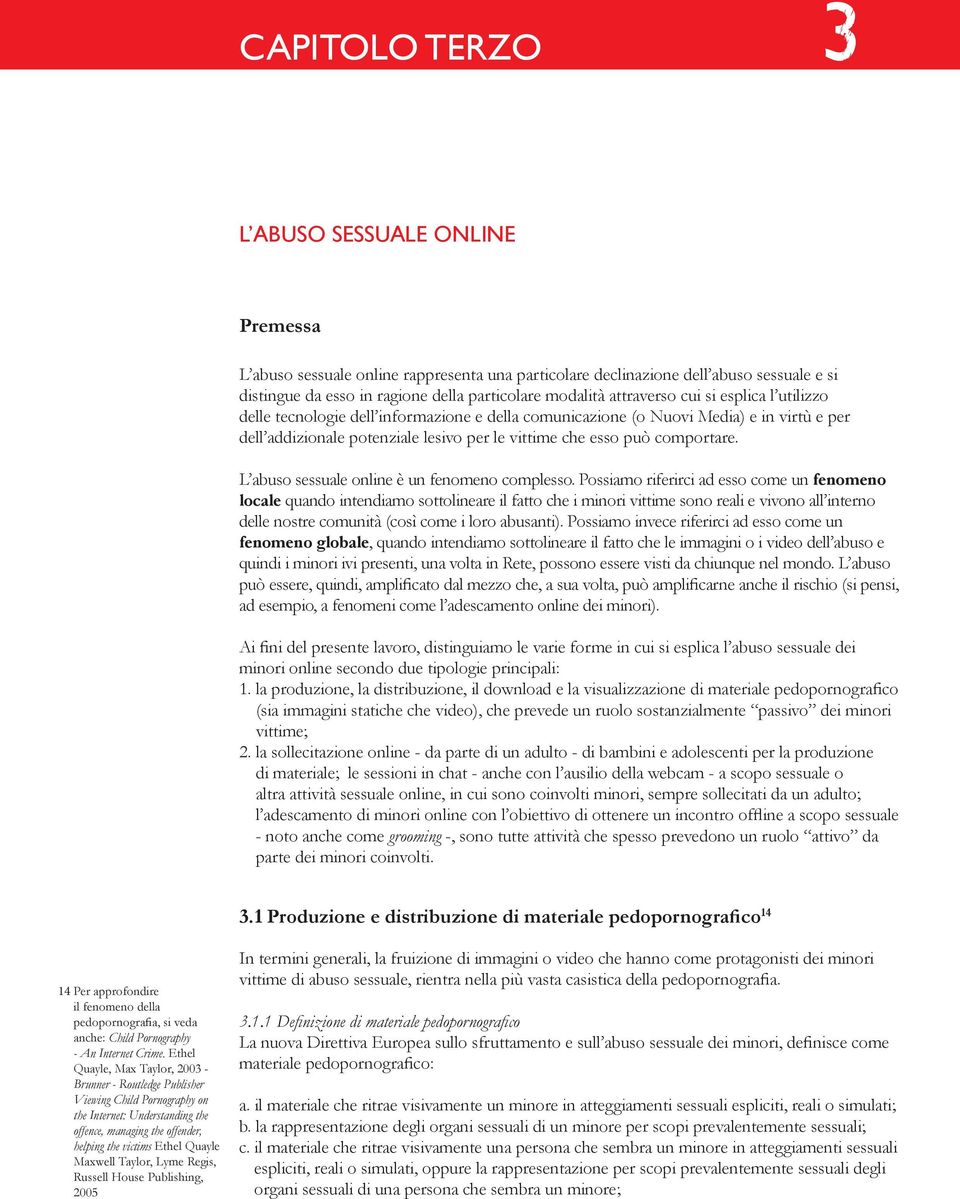 comportare. L abuso sessuale online è un fenomeno complesso.