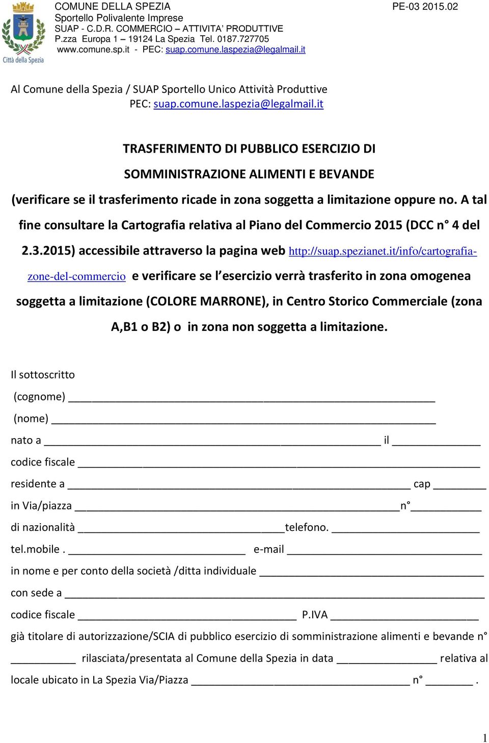 it TRASFERIMENTO DI PUBBLICO ESERCIZIO DI SOMMINISTRAZIONE ALIMENTI E BEVANDE (verificare se il trasferimento ricade in zona soggetta a limitazione oppure no.