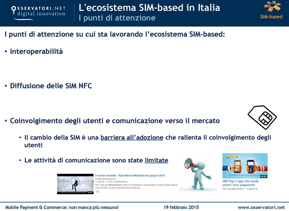 degli utenti e comunicazione verso il mercato Il cambio della SIM è una barriera all