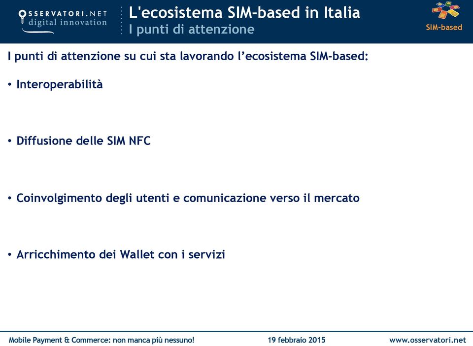 Interoperabilità Diffusione delle SIM NFC Coinvolgimento