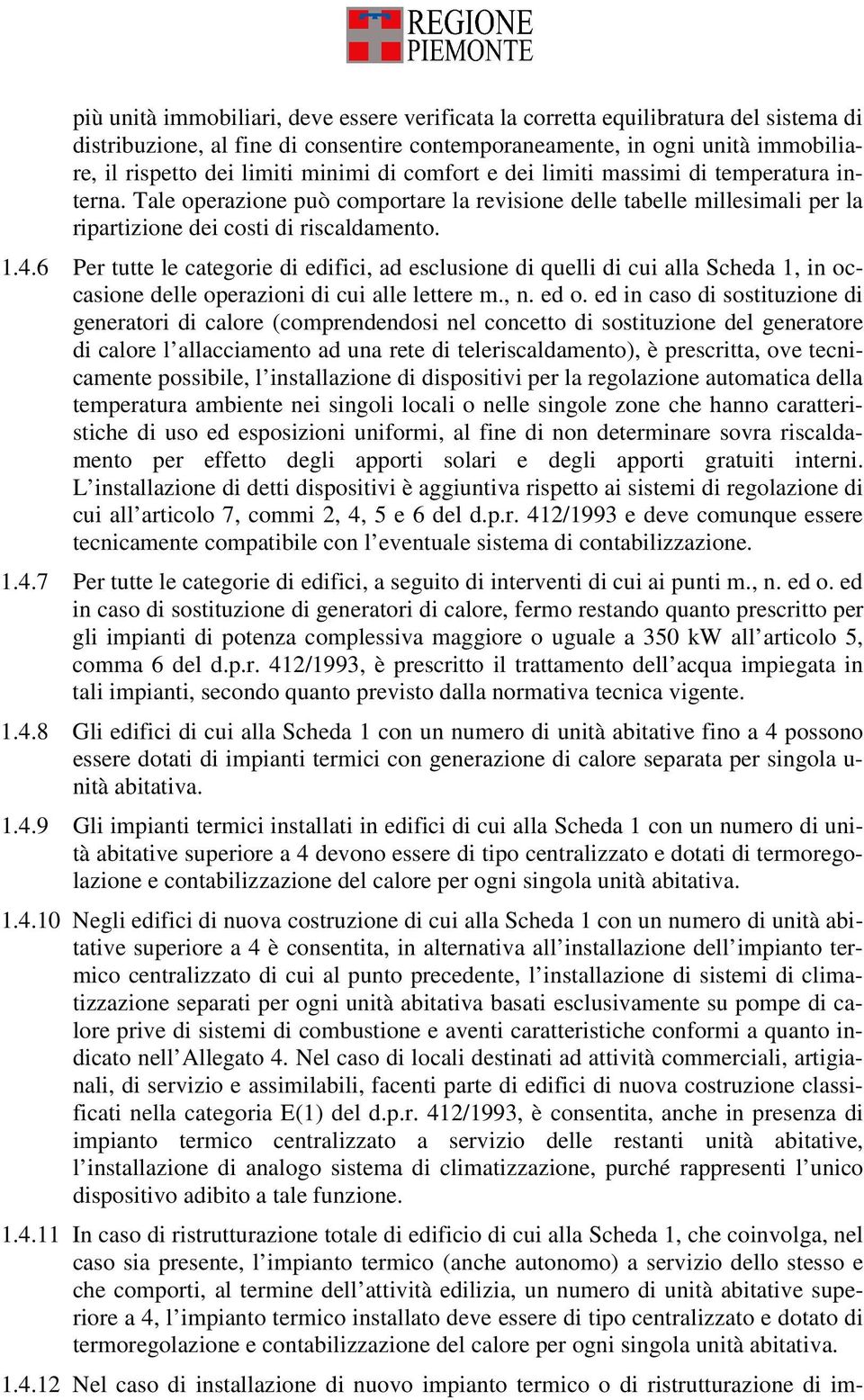 6 Per tutte le categorie di edifici, ad esclusione di quelli di cui alla Scheda 1, in occasione delle operazioni di cui alle lettere m., n. ed o.