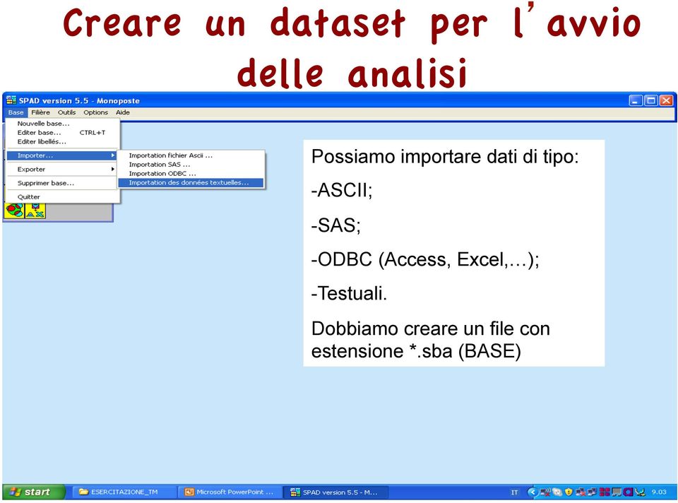 SAS; - ODBC (Access, Excel, ); - Testuali.