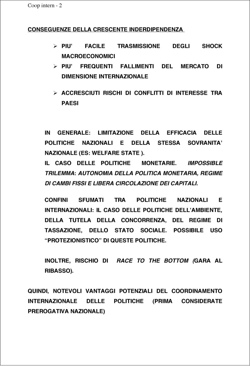 IMPOSSIBLE TRILEMMA: AUTONOMIA DELLA POLITICA MONETARIA, REGIME DI CAMBI FISSI E LIBERA CIRCOLAZIONE DEI CAPITALI.