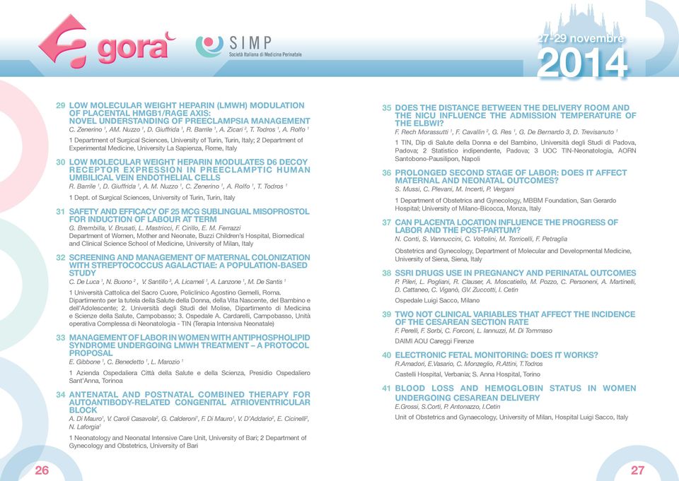 Rolfo 1 1 Department of Surgical Sciences, University of Turin, Turin, Italy; 2 Department of Experimental Medicine, University La Sapienza, Rome, Italy 30 LOW MOLECULAR WEIGHT HEPARIN MODULATES D6