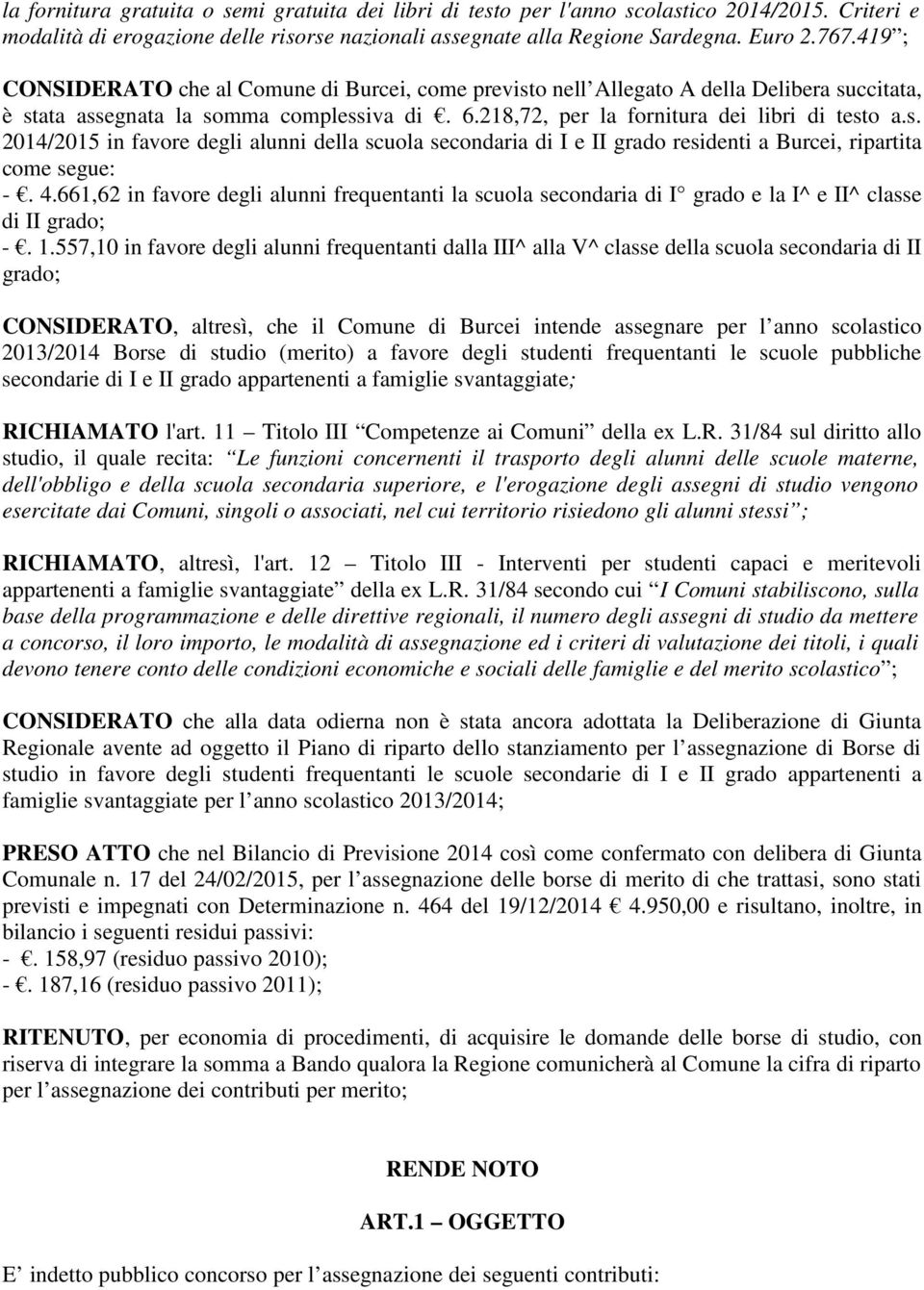 4.661,62 in favore degli alunni frequentanti la scuola secondaria di I grado e la I^ e II^ classe di II grado; -. 1.