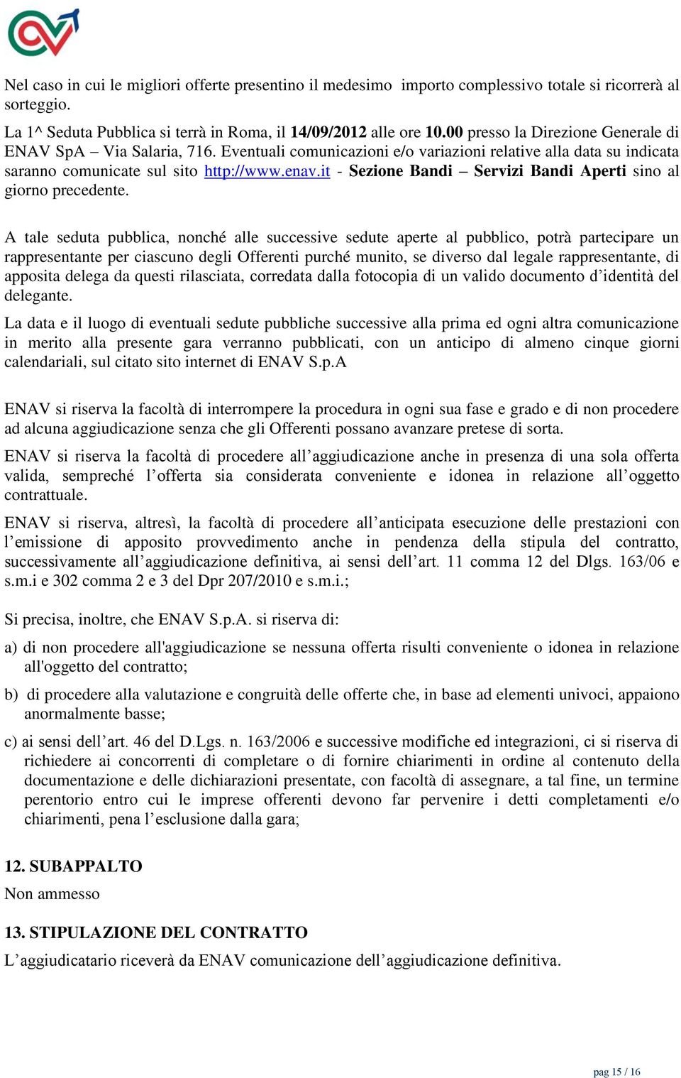 it - Sezione Bandi Servizi Bandi Aperti sino al giorno precedente.