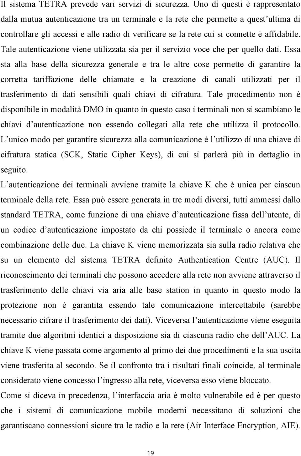 affidabile. Tale autenticazione viene utilizzata sia per il servizio voce che per quello dati.