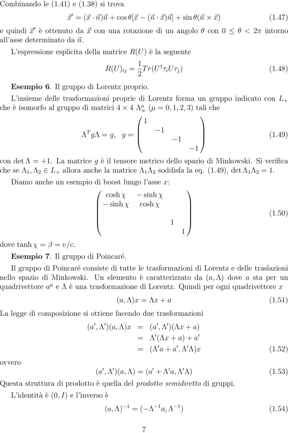 Il gruppo di Lorentz proprio. R(U) ij = 1 2 T r(u τ i Uτ j ) (1.