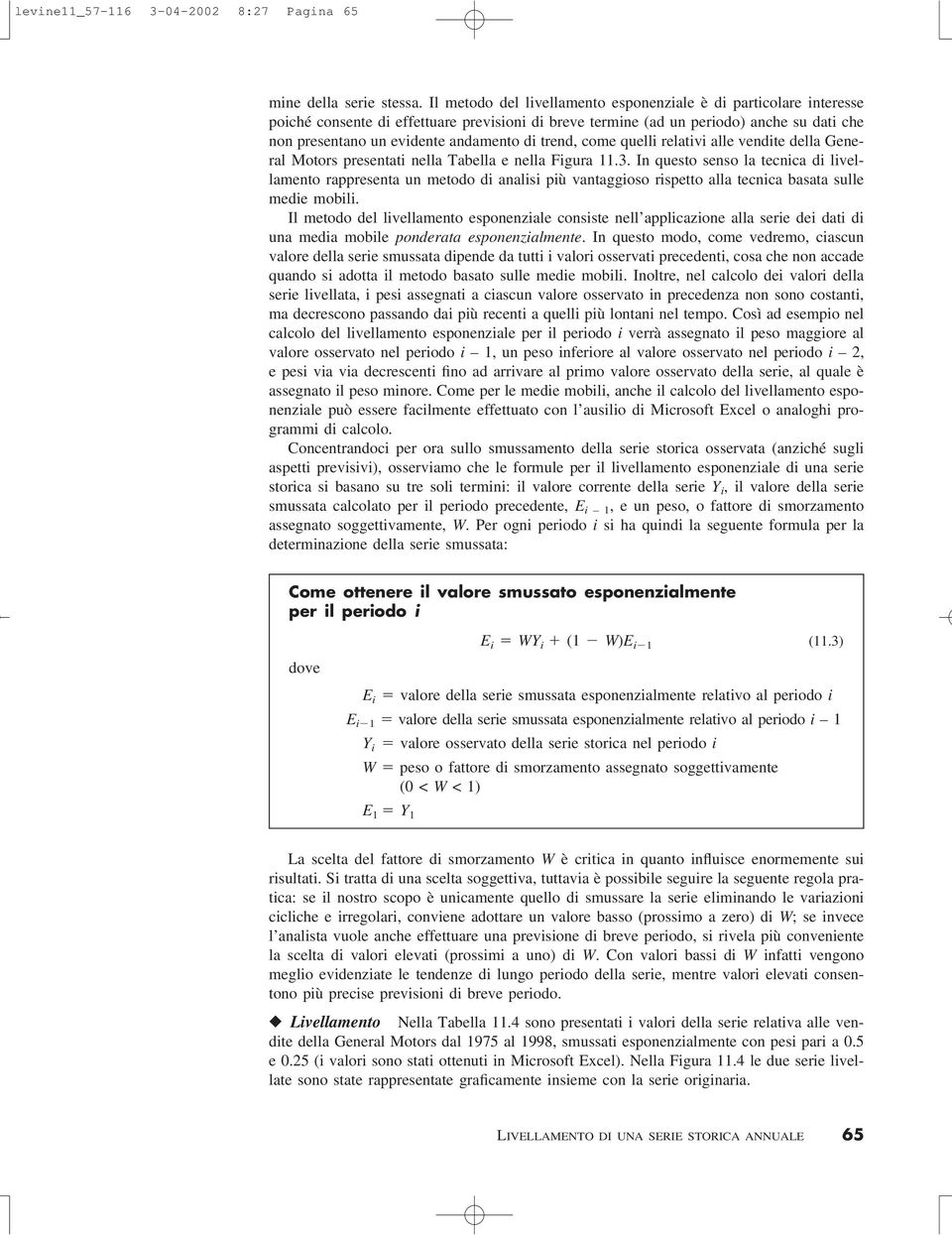 trend, come quelli relativi alle vendite della General Motors presentati nella Tabella e nella Figura 11.3.