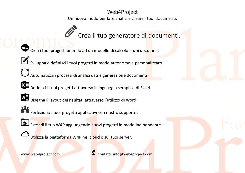 Definisci i tuoi progetti attraverso il linguaggio semplice di Excel. Disegna il layout dei risultati attraverso l utilizzo di Word.