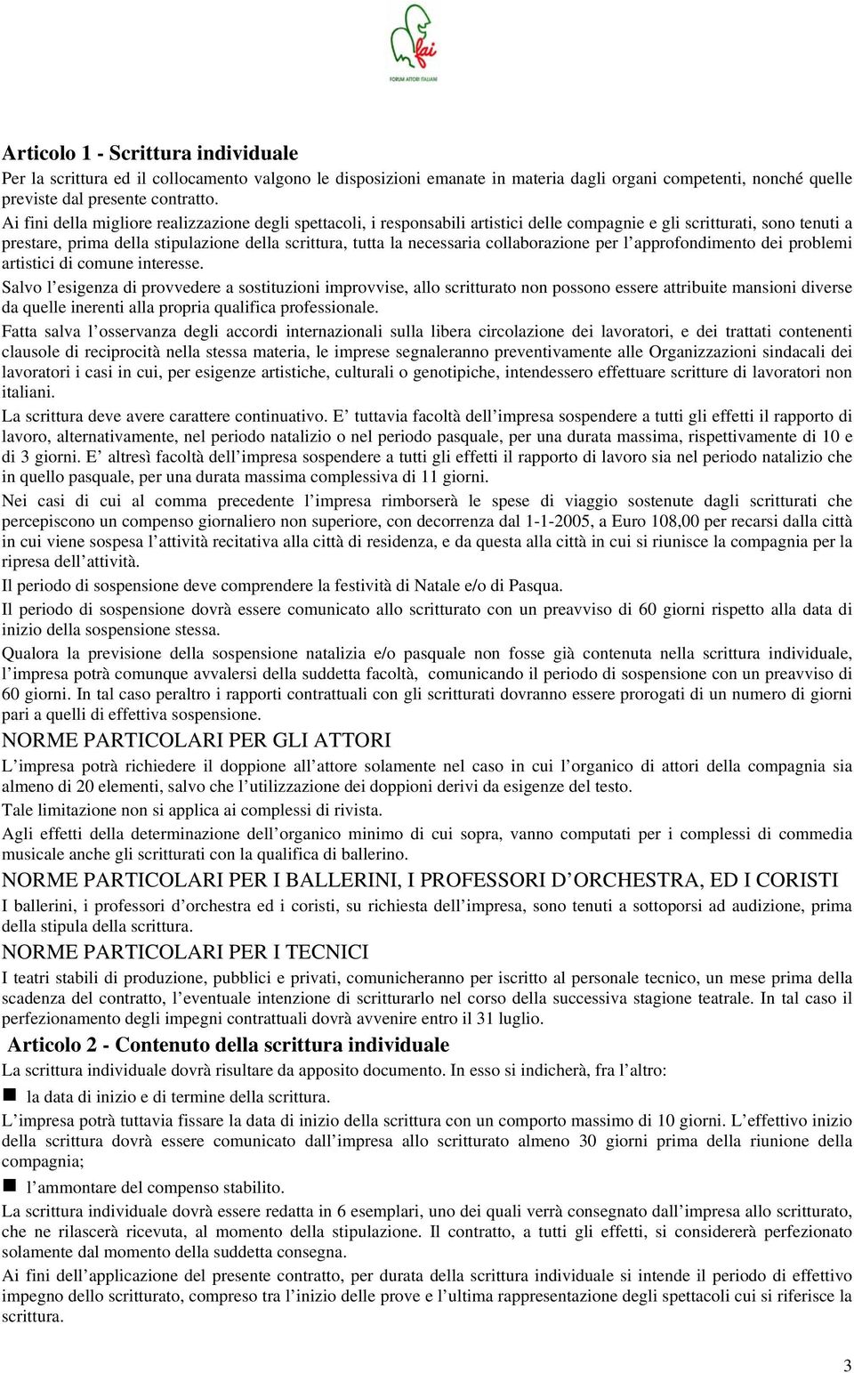 necessaria collaborazione per l approfondimento dei problemi artistici di comune interesse.