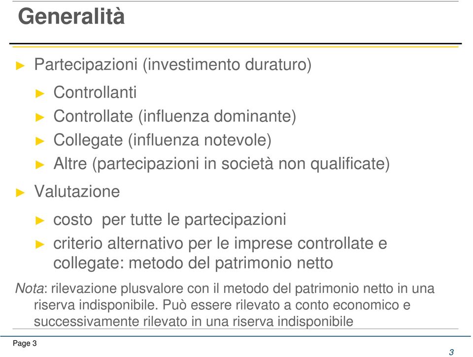 imprese controllate e collegate: metodo del patrimonio netto Nota: rilevazione plusvalore con il metodo del patrimonio netto in