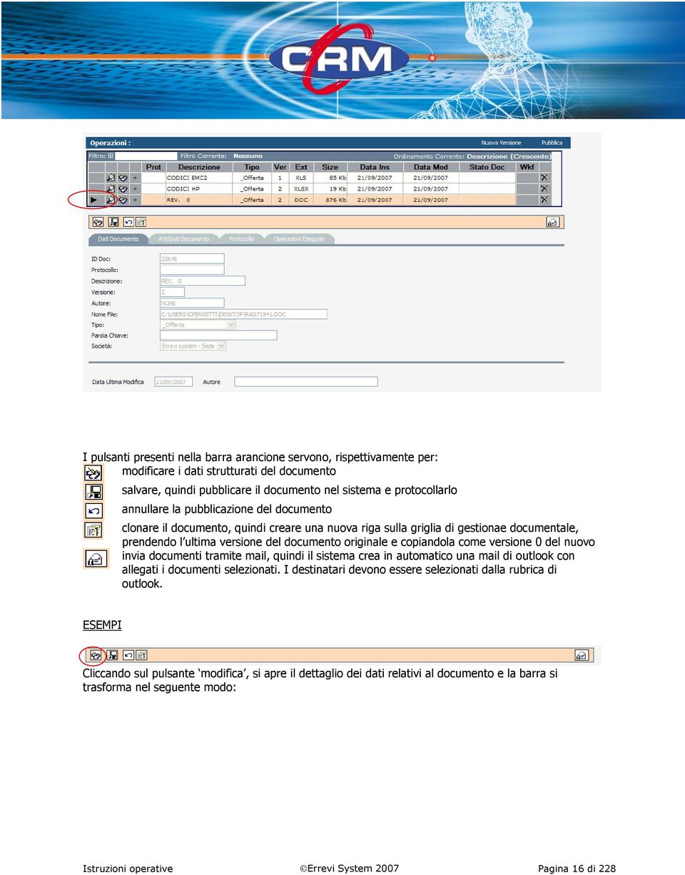 0 del nuovo invia documenti tramite mail, quindi il sistema crea in automatico una mail di outlook con allegati i documenti selezionati.