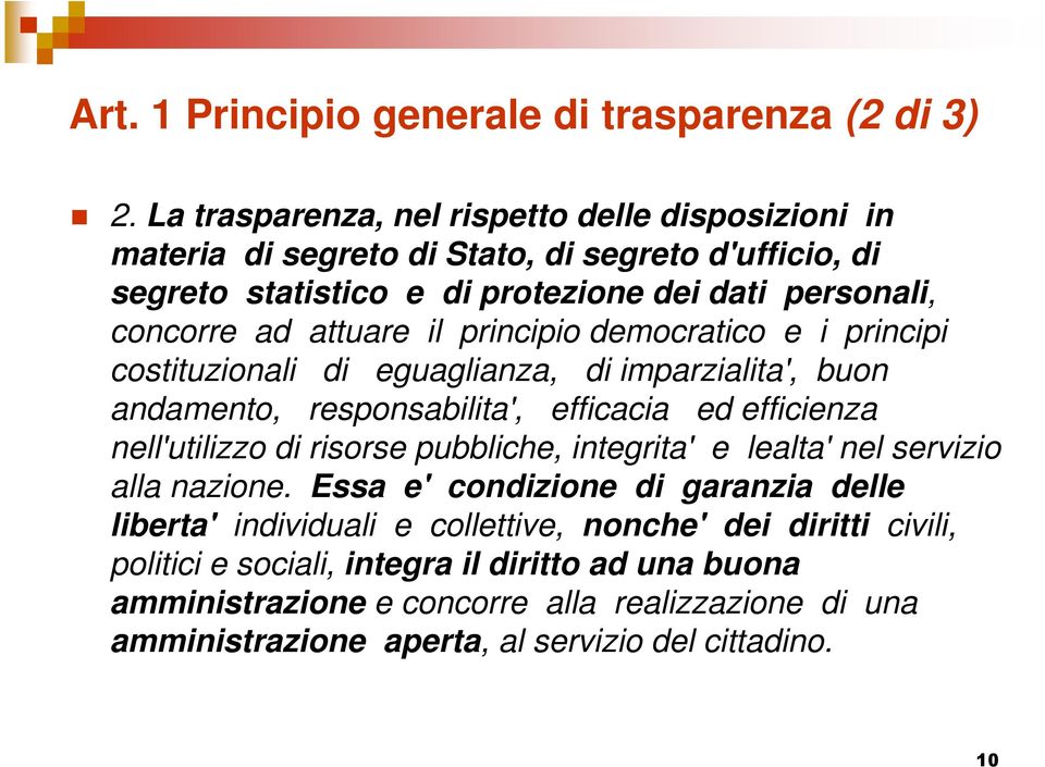 il principio democratico e i principi costituzionali di eguaglianza, di imparzialita', buon andamento, responsabilita', efficacia ed efficienza nell'utilizzo di risorse pubbliche,