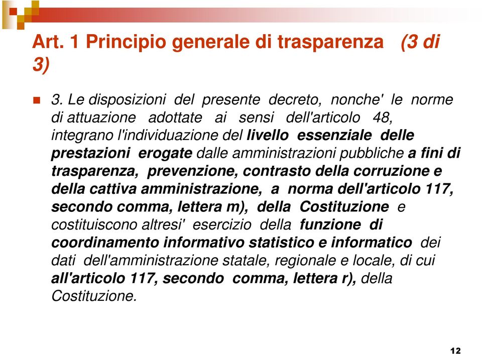 prestazioni erogate dalle amministrazioni pubbliche a fini di trasparenza, prevenzione, contrasto della corruzione e della cattiva amministrazione, a norma