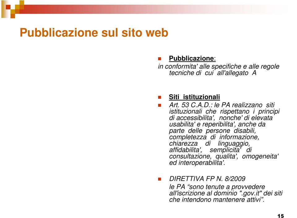 delle persone disabili, completezza di informazione, chiarezza di linguaggio, affidabilita', semplicita' di consultazione, qualita', omogeneita' ed