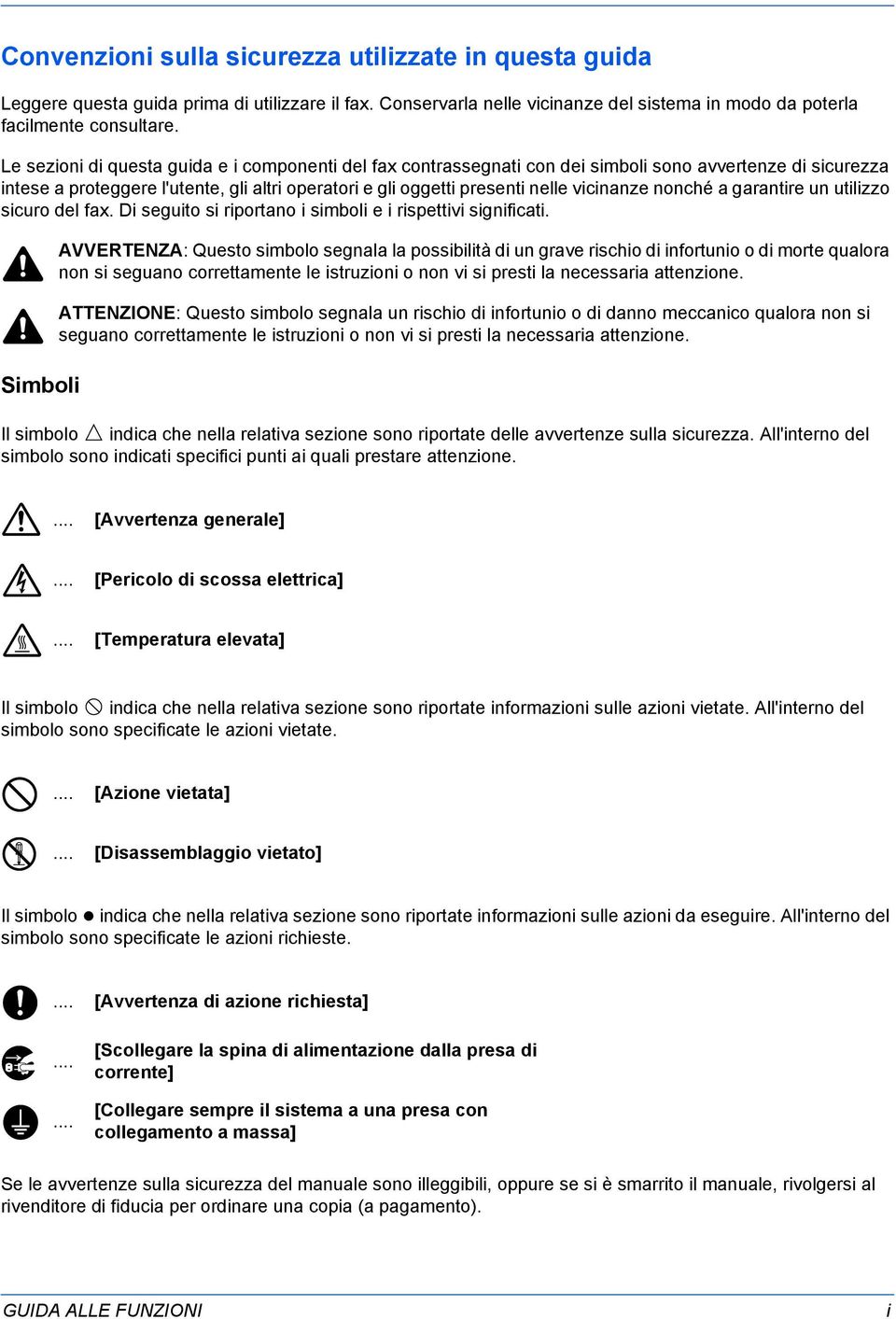 nonché a garantire un utilizzo sicuro del fax. Di seguito si riportano i simboli e i rispettivi significati.