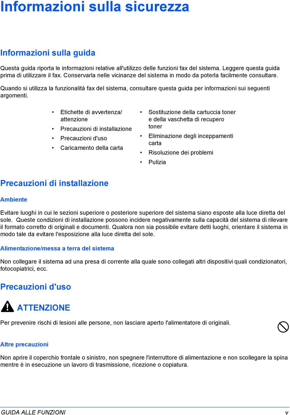 Etichette di avvertenza/ attenzione Precauzioni di installazione Precauzioni d'uso Caricamento della carta Sostituzione della cartuccia toner e della vaschetta di recupero toner Eliminazione degli