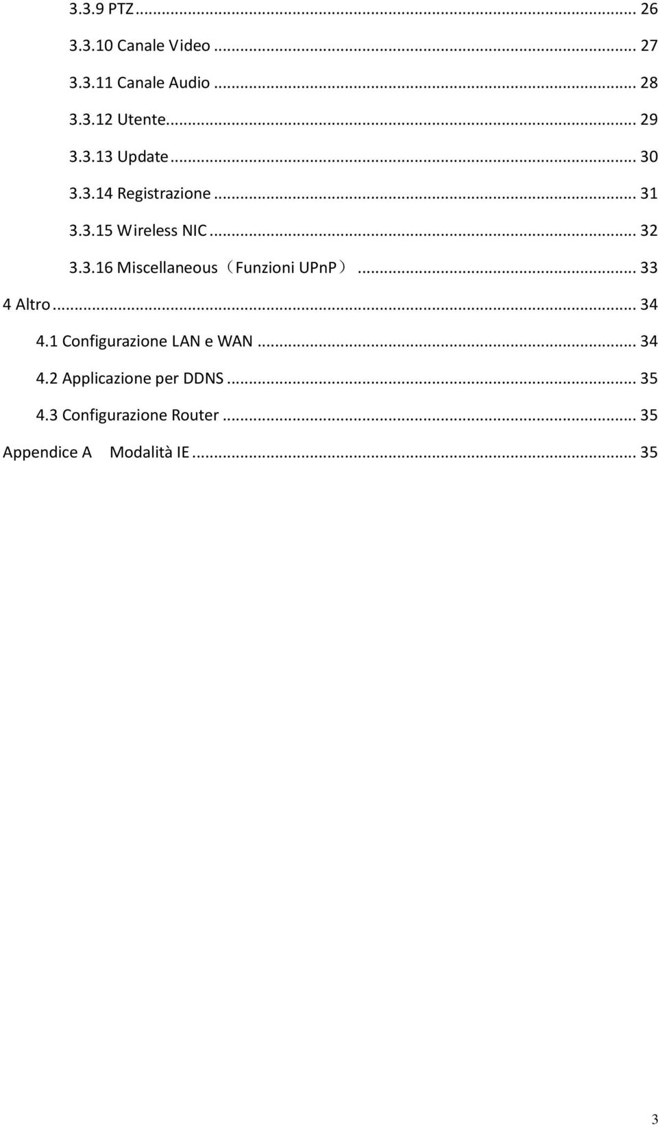 .. 33 4 Altro... 34 4.1 Configurazione LAN e WAN... 34 4.2 Applicazione per DDNS... 35 4.