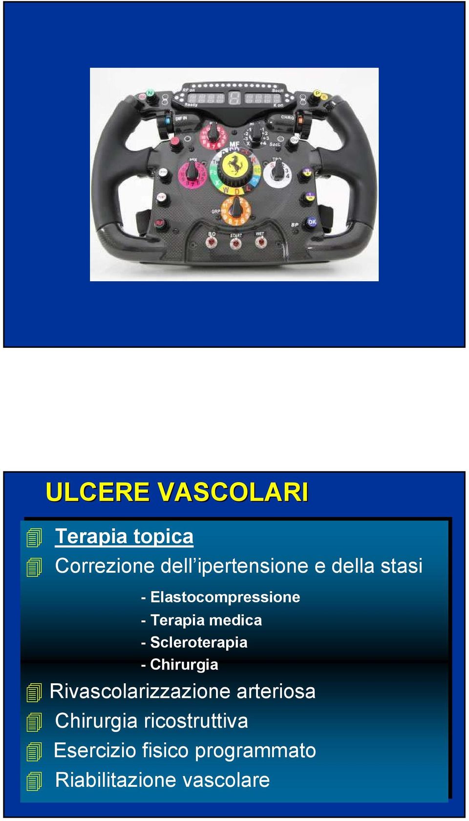 --Scleroterapia --Chirurgia Rivascolarizzazione arteriosa