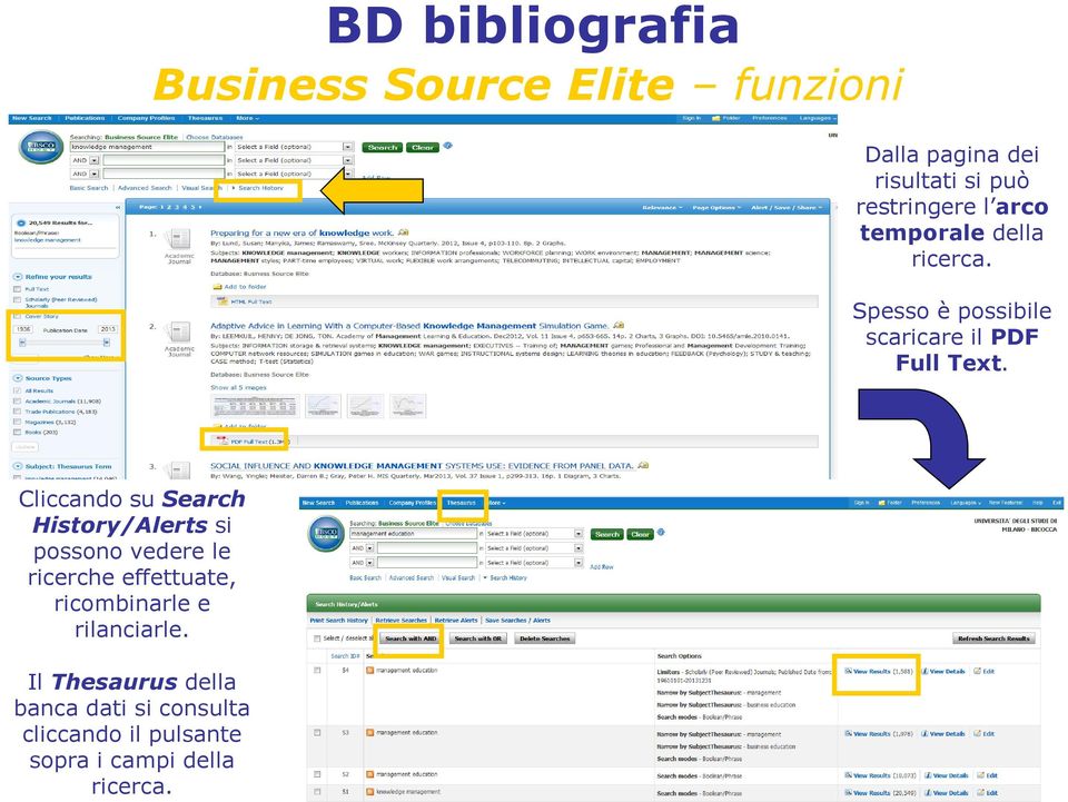 . Cliccando su Search History/Alerts si possono vedere le ricerche effettuate, ricombinarle