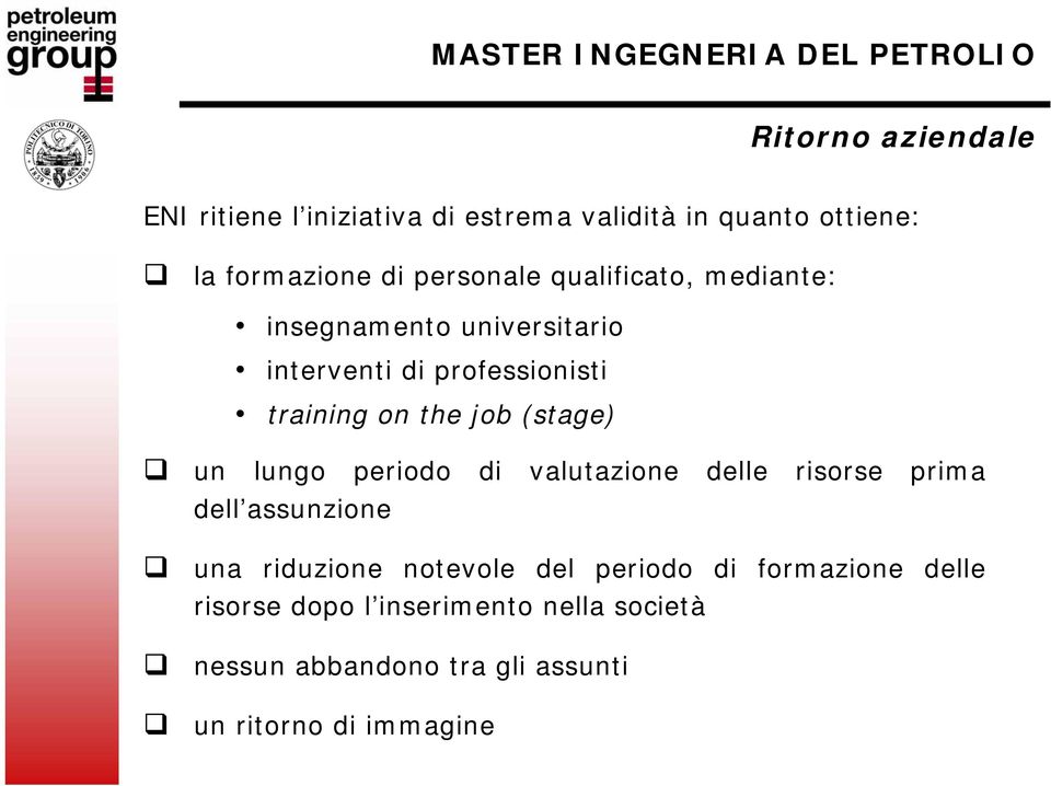 un lungo periodo di valutazione delle risorse prima dell assunzione una riduzione notevole del periodo di