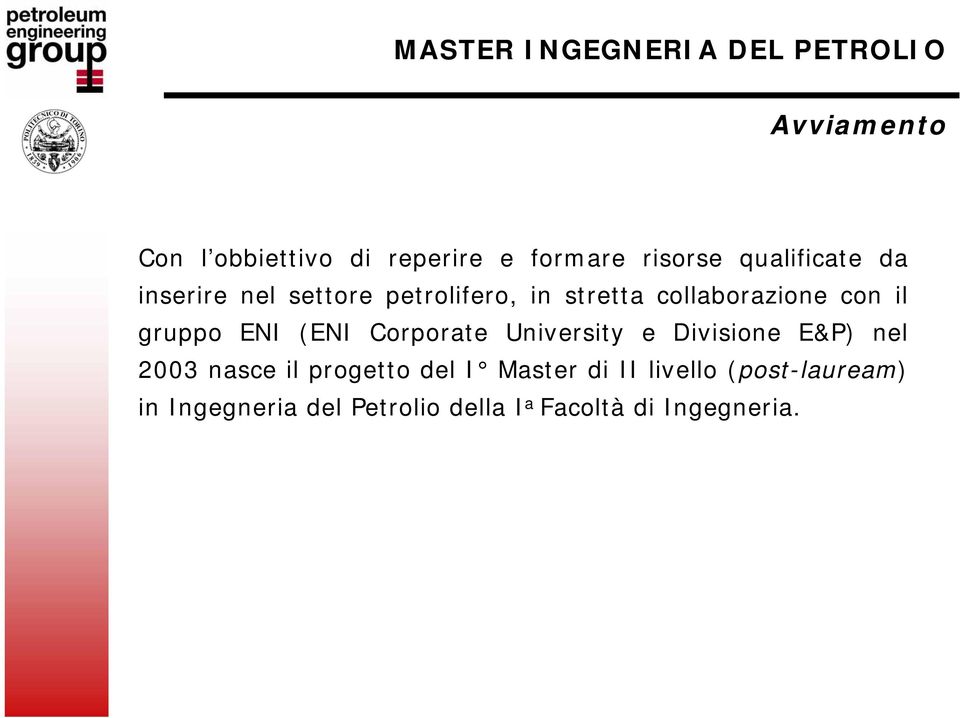 (ENI Corporate University e Divisione E&P) nel 2003 nasce il progetto del I