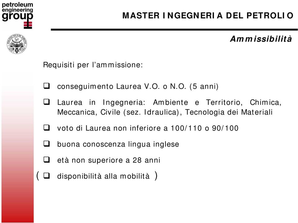 (5 anni) Laurea in Ingegneria: Ambiente e Territorio, Chimica, Meccanica, Civile