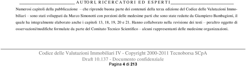 da Giampiero Bambagioni, il quale ha integralmente elaborato anche i capitoli 13, 18, 19, 20 e 21.