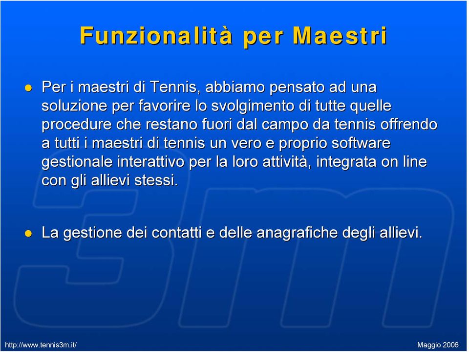 i maestri di tennis un vero e proprio software gestionale interattivo per la loro attività,