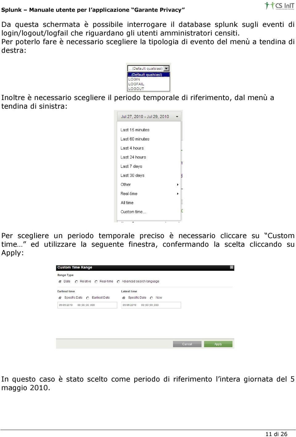 riferimento, dal menù a tendina di sinistra: Per scegliere un periodo temporale preciso è necessario cliccare su Custom time ed utilizzare la seguente