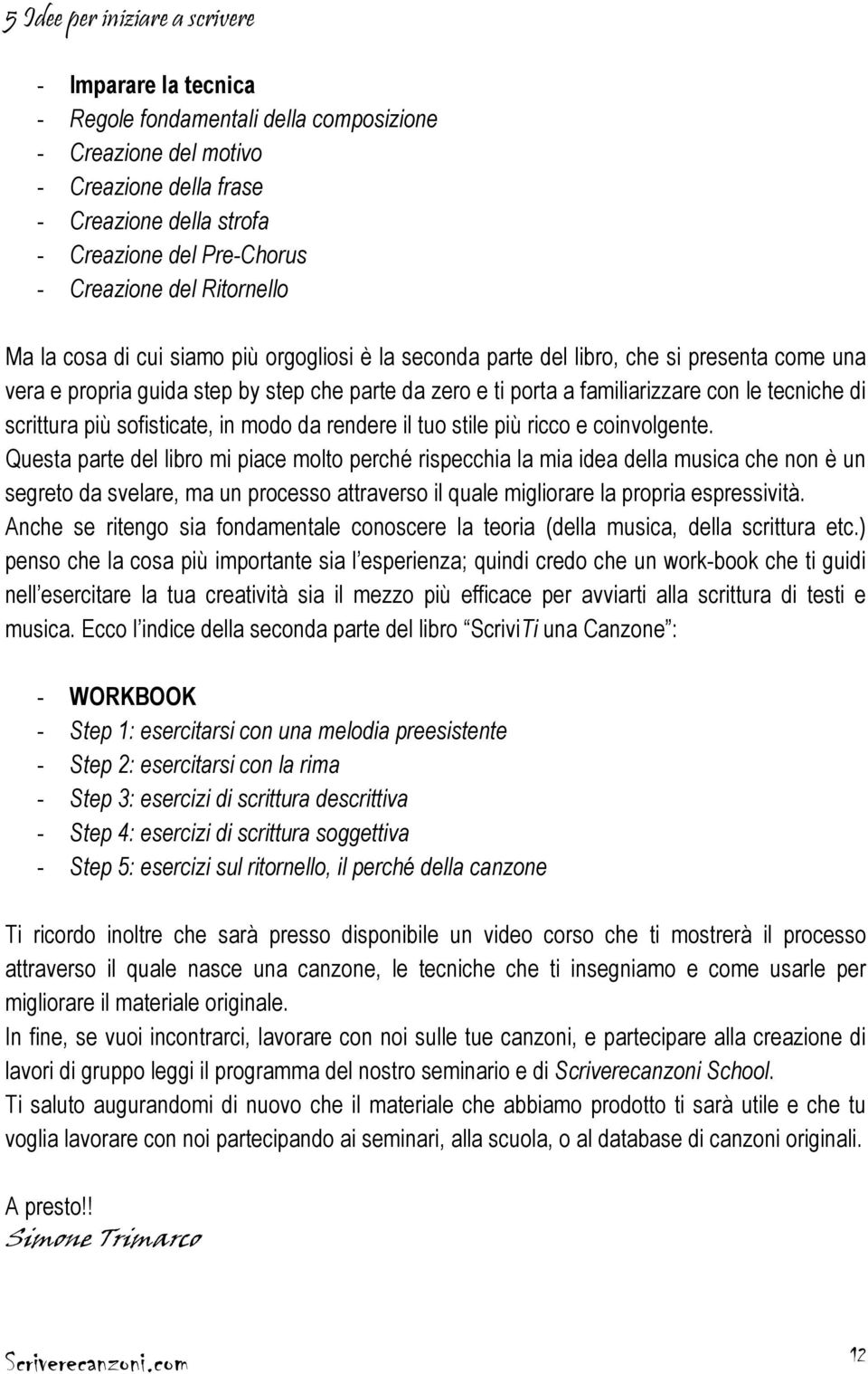 sofisticate, in modo da rendere il tuo stile più ricco e coinvolgente.