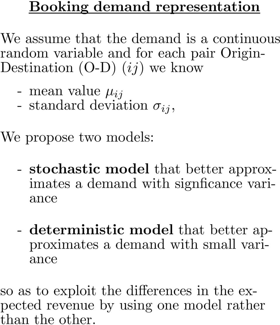 that better approximates a demand with signficance variance - deterministic model that better approximates a demand