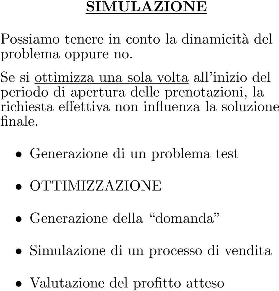 richiesta effettiva non influenza la soluzione finale.